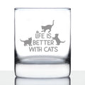 Life is Better With Cats - Funny Kitten Themed Gifts for Cat Lovers - 10 Ounce Rocks Glass